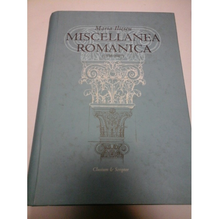 MISCELLANEA ROMANICA (1956-2007) - Maria Iliescu